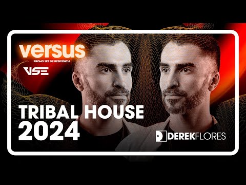 TRIBAL HOUSE 2024 - SET DE RESIDÊNCIA - VERSUS - DJ DEREK FLORES