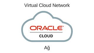 [TÜRKÇE] Oracle Cloud Infrastructure - Virtual Cloud Network oluşturul