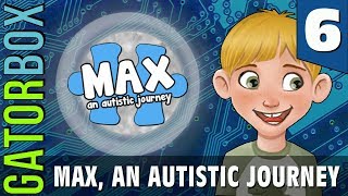 Max, An Autistic Journey, Part 6 | Gatorbox