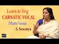 Learn to Sing Carnatic Vocal - Dhattu Varisai - Basic Vocal Lessons for Beginners - S. Sowmya