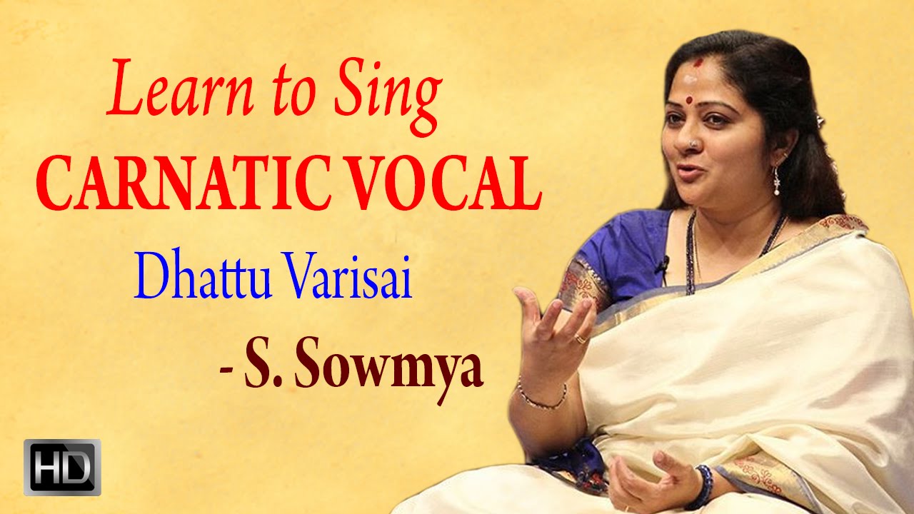 Learn to Sing Carnatic Vocal - Dhattu Varisai - Basic Vocal Lessons for Beginners - S. Sowmya