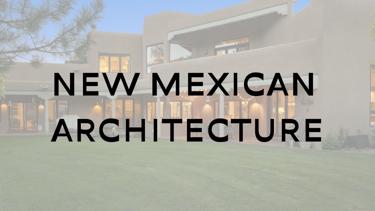 New Mexican Architecture | A Break Down of New Mexico Architecture Styles | Santa Fe Style Homes
