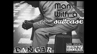 Danger- Cant Trust Em (Man with a suitcase mixtape)