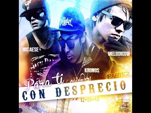 Para Ti Con Desprecio 2 - Kronos ft Mc Aese & Melodicow