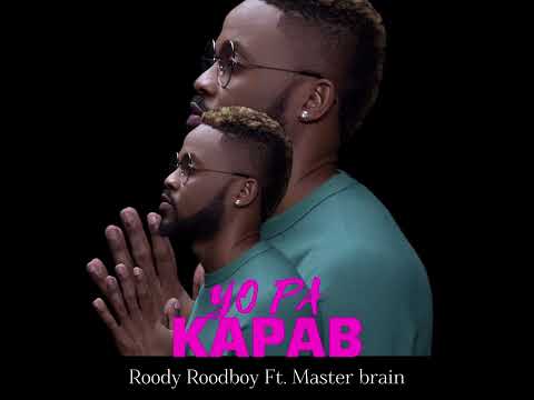 YO PA KAPAB-Roody Roodboy FT.Master Brain