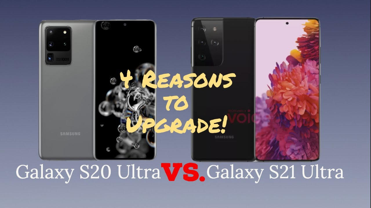 Samsung Galaxy S21 Ultra vs Galaxy S20 Ultra | 4 Reasons to Upgrade