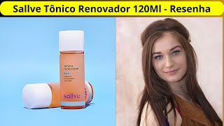Sallve Tônico Renovador - Tônico Renovador Sallve | Resenha Minha Opinião Sincera!