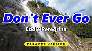 Download lagu Don't Ever Go - Eddie Peregrina (Karaoke Version) mp3 Download lagu Don't Ever Go - Eddie Peregrina (Karaoke Version) mp3