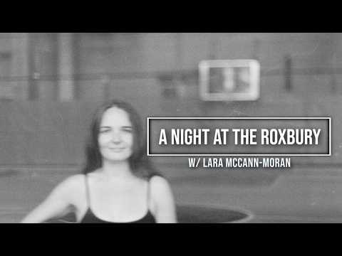 A Night At The Roxbury (w/ Lara McCann-Moran)