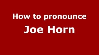 How to pronounce Joe Horn