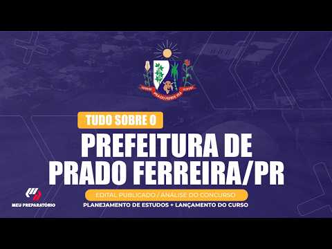 CONCURSO PREFEITURA DE  PRADO FERREIRA/PR + PLANEJAMENTO DE ESTUDOS (EDITAL PUBLICADO)