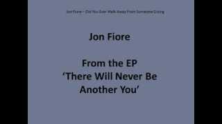 JON FIORE Did You Ever Walk Away From Someone Crying