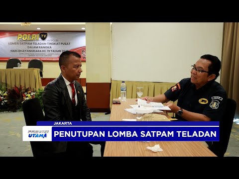 PENUTUPAN LOMBA SATPAM TELADAN KORBINMAS BAHARKAM POLRI