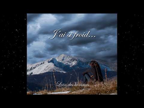 J'ai si Froid​... - Loin des Hommes (Full Album)