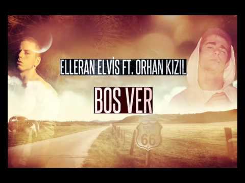 Elleran Elvis Ft. Orhan Kızıl - Boş Ver