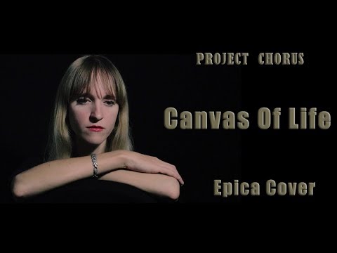 Project Chorus - Canvas of Life (Epica Cover)