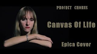 Project Chorus - Canvas of Life (Epica Cover)