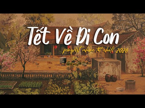 [ NHẠC TẾT CHILL🧧] Giai điệu khiến ai xa nhà cũng muốn trở về 🚌