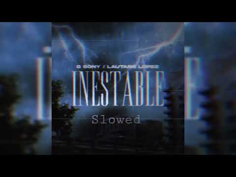 Inestable- Slowed- G sony x Lautaro Lopez