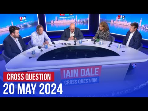 Cross Question with Iain Dale 20/05 | Watch Again