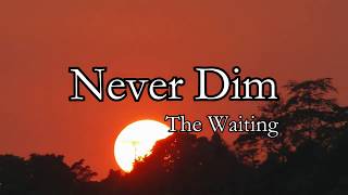Never Dim with Lyrics by The Waiting