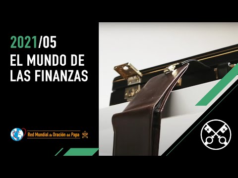 El mundo de las finanzas – El Video del Papa 5 – Mayo 2021