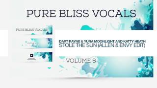 Dart Rayne & Yura Moonlight and Katty Heath - Stole The Sun (Allen & Envy Edit)