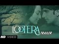 Lootera (लूटेरा) New Theatrical Trailer (Official) | Ranveer Singh, Sonakshi Sinha Lootera (लूटेरा) New Theatrical Trailer (Official) | Ranveer Singh, Sonakshi Sinha