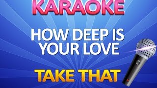 Take That - How Deep Is Your Love KARAOKE