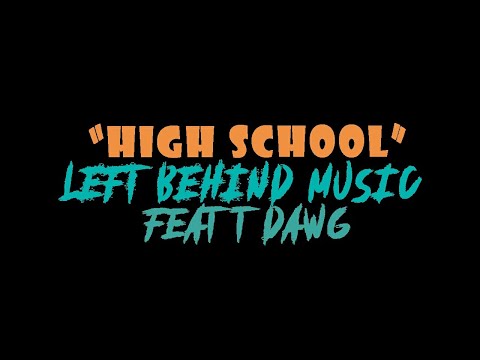 High School (official music video) LeftBehindMusic feat. T-Dawg