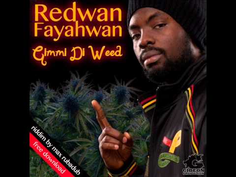 Redwan Fayahwan - Gimmi Di Weed (prod. by Max RubaDub)