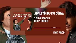 Selda BAĞCAN x Norm ENDER - ADALETİN BU MU DÜNYA REMİX