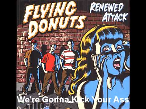 Flying Donuts  We're Gonna Kick Your Ass