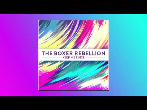 The Boxer Rebellion - Keep Me Close (Official Audio)