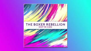 The Boxer Rebellion - Keep Me Close (Official Audio)