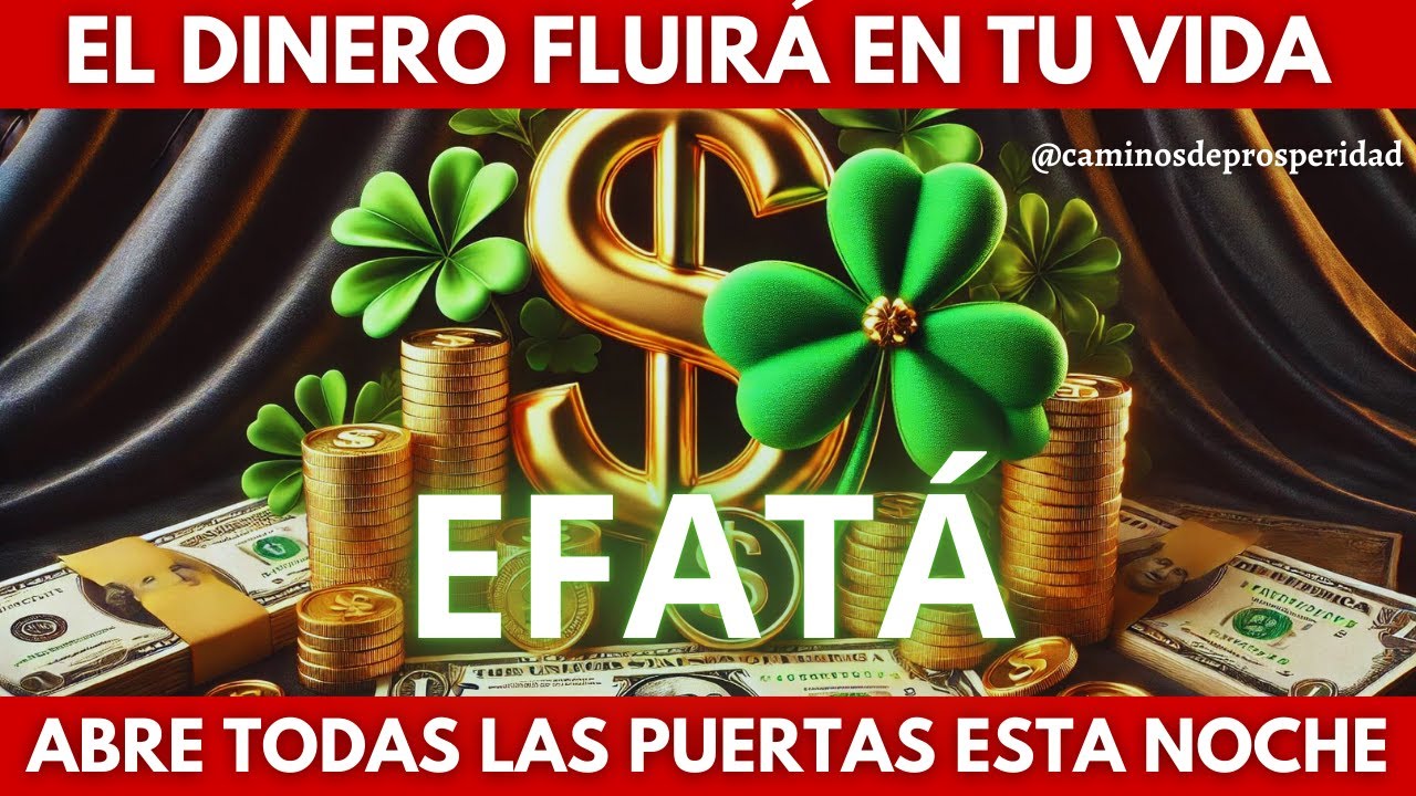 🌟EL FLUJO DEL DINERO💰ENTRARÁ EN TU VIDA CON EL PODER DE EFATÁ LAS PUERTAS DE LA RIQUEZA SE ABRIRÁN💸💸