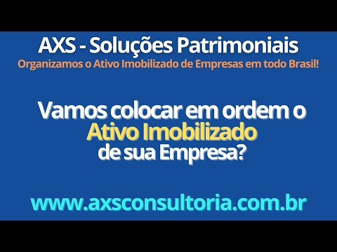 AXS Soluções Patrimoniais - Vamos colocar em ordem o Ativo Imobilizado de sua Empresa? Consultoria Empresarial Passivo Bancário Ativo Imobilizado Ativo Fixo
