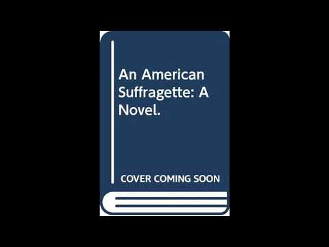 An American Suffragette: A Novel. by Isaac Newton Stevens — free full audiobook