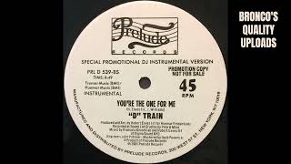 D TRAIN * YOU'RE THE ONE FOR ME (PRELUDE)
