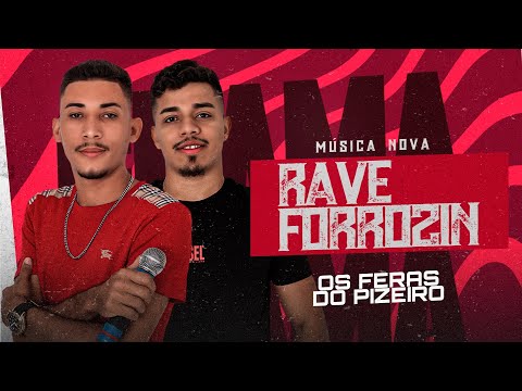 RAVE FORROZIN - os feras do pizeiro (MUSICA NOVA)