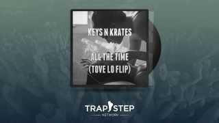 Keys N Krates - All The Time (Tove Lo Flip)