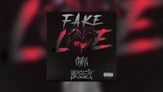 OTM Breezy- Fake Love