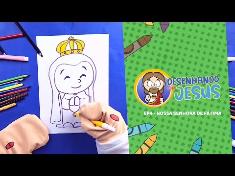 Desenhando com Jesus - Santinhoz - EP4 - Nossa Senhora de Fátima