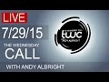 The Wednesday Call Live! with Andy Albright 07/29/2015