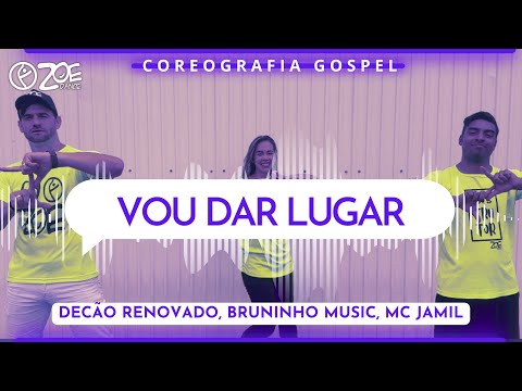 VOU DAR LUGAR I Decão Renovado, Bruninho music, Mc Jamil - ZOE Dance  Gospel (coreografia gospel)