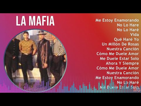 La Mafia 2024 MIX Grandes Exitos - Me Estoy Enamorando, No Lo Hare, No Lo Haré, Vida