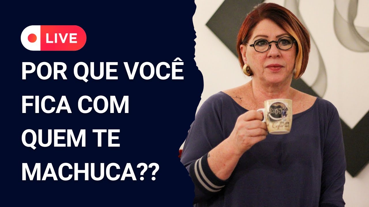 LIVE: POR QUE VOCÊ INSISTE EM QUEM TE MACHUCA? - Maratona da Transformação