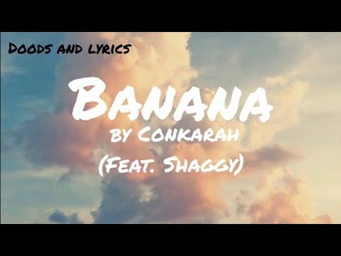 BANANA (LYRICS) - CONKARAH FT. SHAGGY