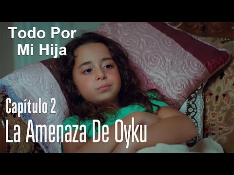 Oyku amenaza con decir la verdad - Todo Por Mi Hija Capitulo 2