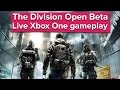 The Division open beta - Live Xbox One gameplay